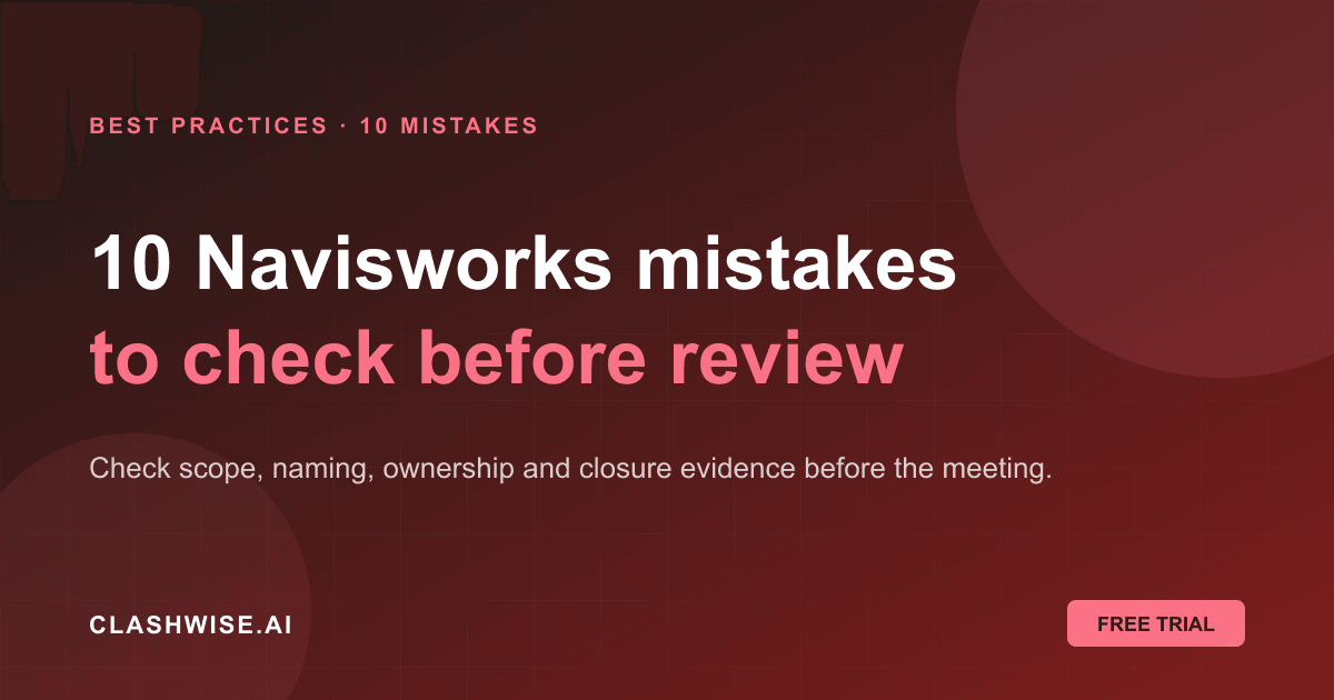 10 Navisworks Clash Detection Mistakes That Eat Coordinator Time
